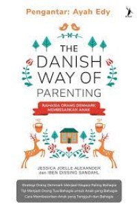 The Danish Way of Parenting : Rahasia orang Denmark Membesarkan Anak