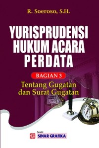Yurisprudensi Hukum Acara Perdata Buku 3: Tentang Gugatan dan Surat Gugatan