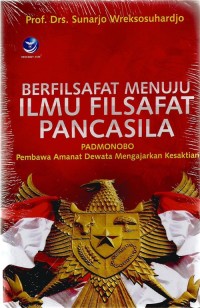 Berfilsafat Menuju Ilmu Filsafat Pancasila : Padmonobo Pembawa Amanat Dewata Mengajarkan Kesaktian
