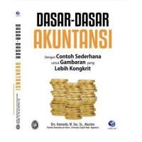 Dasar-Dasar Akuntansi: dengan contoh sederhana untuk gambaran yang lebih konkrit