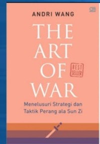 The Art Of War : Menelusuri Strategi dan Taktik Perang Ala Sun Zi