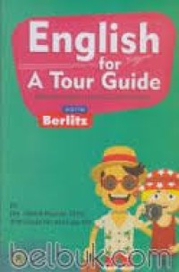 English for a Tour Guide : Bahasa Inggris untuk Guide Pemula