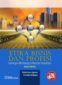 Etika bisnis dan profesi: Tantangan Membangun Manusia Seutuhnya (Edisi Revisi)