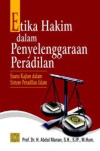 Etika Hakim dalam Penyelenggaraan Peradilan : Suatu Kajian dalam Sistem Peradilan Islam