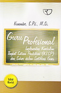 Guru Profesional: Implementasi Kurikulum Tingkat Satian Pendidikan (KTSP) dan Sukses dalam Sertifikasi Guru