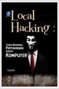 Local Hacking Teknik menembus Pertahanan sebuah Komputer