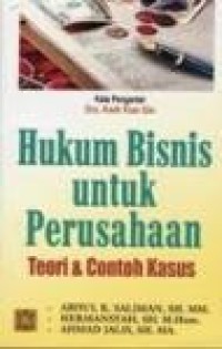 Hukum Bisnis untuk Perusahaan: Teori & Contoh Kasus