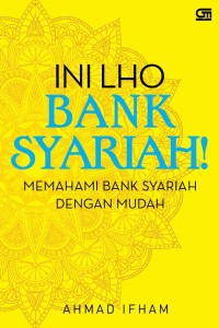 Ini Lho Bank Syariah: Memahami Bank Syariah dengan Mudah