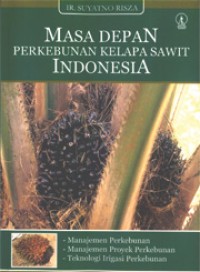 Masa Depan Perkebunan Kelapa sawit Indonesia