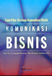 Komunikasi Bisnis: Dilengkapi dengan tujuh pilar strategi komunikasi bisnis