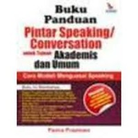 Buku Panduan Pintar Speaking/ conversation untuk Tujuan Akademis dan Umum