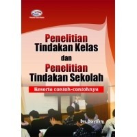 Penelitian Tindakan Kelas dan Penelitian Tindakan Sekolah Beserta Contoh-Contohnya