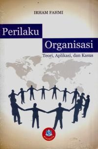 Perilaku Organisasi : Teori, Aplikasi, dan Kasus