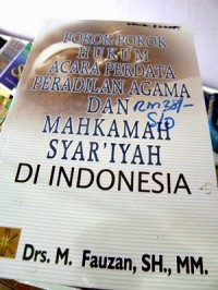 Pokok - Pokok Hukum Acara Perdata Peradilan Agama dan Makahkamah Syari'ah di Indonesia