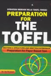 Strategi Meraih nilai TOEFL Tinggi ; PREPARATION FOR THE TOEFL, SECTION 2 : STRUCTURE AND WRITTEN EXPRESSION, Preparation for paper Based