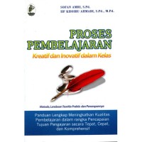 Proses Pembelajaran Inovatif dan Kreatif dalam Kelas: Metode, landasan teori-praktis dan penerapannya