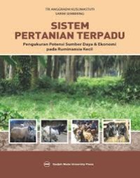 Sistem Pertanian Terpadu : Pengukuran Potensi Sumber Daya dan Ekonomi Pada Ruminasia Kecil
